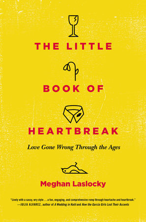 The Little Book of Heartbreak by Meghan Laslocky