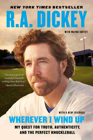 Wherever I Wind Up by R.A. Dickey