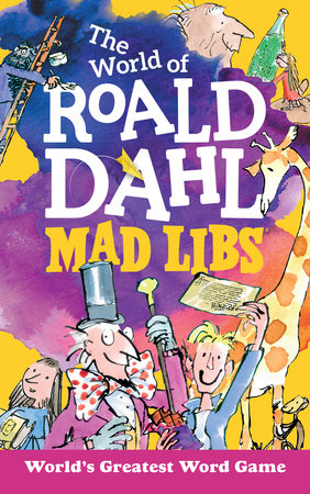 The World of Roald Dahl Mad Libs by Roald Dahl and Hannah S. Campbell