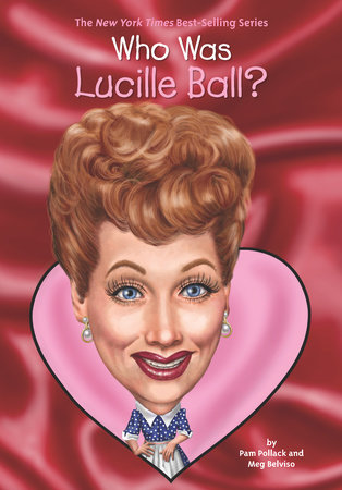 Who Was Lucille Ball? by Pam Pollack, Meg Belviso and Who HQ
