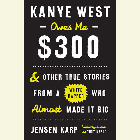 Kanye West Owes Me $300 by Jensen Karp