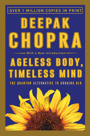 Ageless Body, Timeless Mind by Deepak Chopra, M.D.