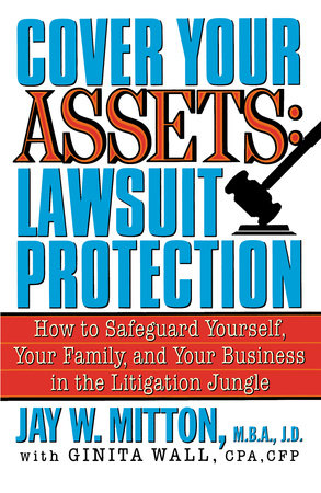 Cover Your Assets: Lawsuit Protection by Jay Mitton
