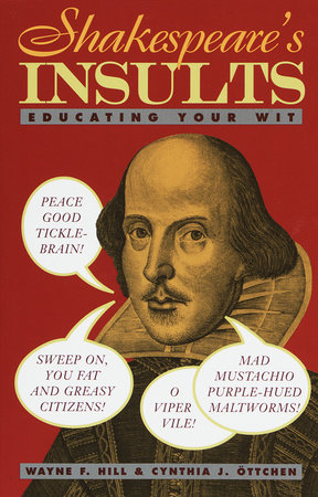 Shakespeare's Insults by Wayne F. Hill and Cynthia J. Ottchen