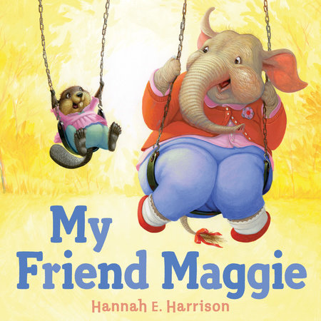 My Friend Maggie by Hannah E. Harrison