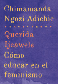 Querida Ijeawele: Cómo educar en el feminismo