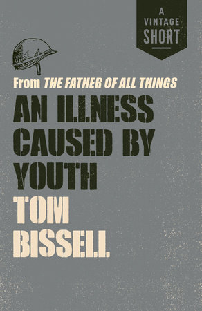 An Illness Caused by Youth by Tom Bissell