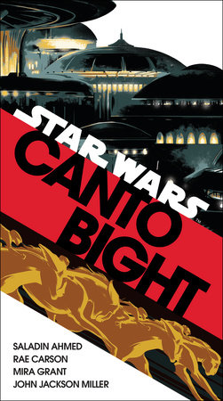 Canto Bight (Star Wars) by Saladin Ahmed, Rae Carson, Mira Grant and John Jackson Miller