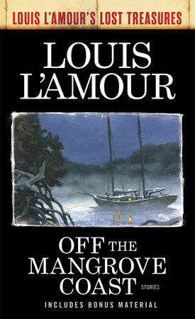 Off the Mangrove Coast (Louis L'Amour's Lost Treasures) by Louis L'Amour