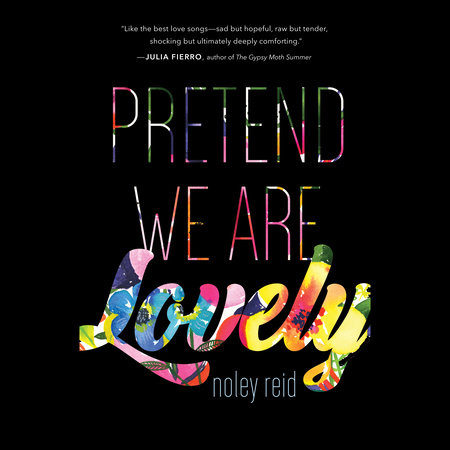 Pretend We Are Lovely by Noley Reid
