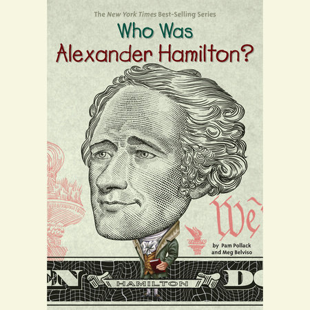 Who Was Alexander Hamilton? by Pam Pollack, Meg Belviso and Who HQ