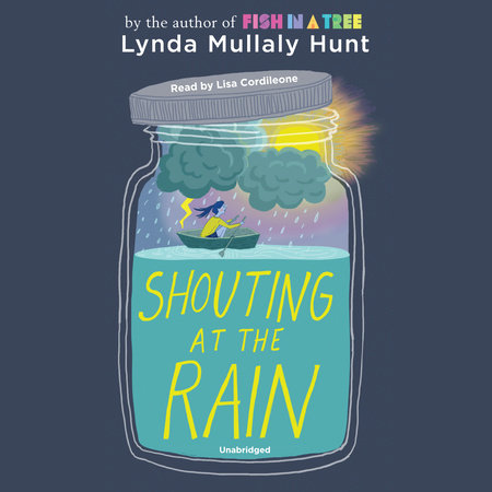 Shouting at the Rain by Lynda Mullaly Hunt