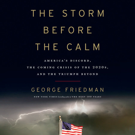 The Storm Before The Calm By George Friedman 9780385540490