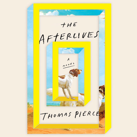 The Afterlives by Thomas Pierce