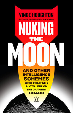 Nuking the Moon by Vince Houghton