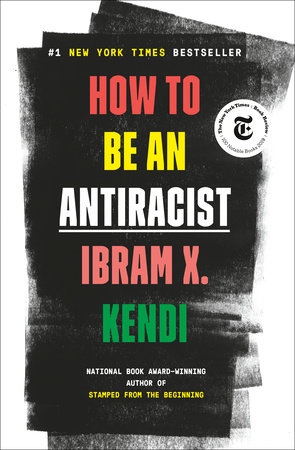 How to Be an Antiracist by Ibram X. Kendi