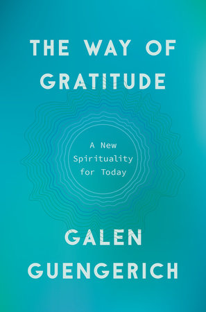 The Way of Gratitude by Galen Guengerich