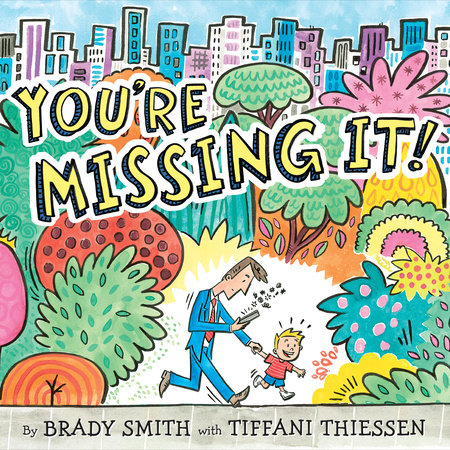 You're Missing It! by Brady Smith and Tiffani Thiessen