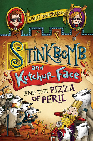 Stinkbomb and Ketchup-Face and the Pizza of Peril by John Dougherty; illustrated by Sam Ricks