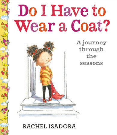 Do I Have to Wear a Coat? by Rachel Isadora