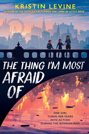 The Thing I'm Most Afraid Of by Kristin Levine