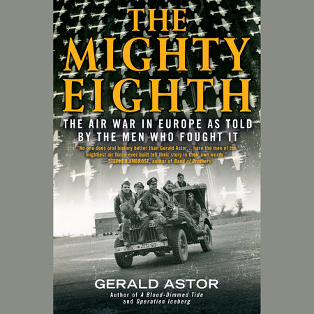 The Mighty Eighth by Gerald Astor