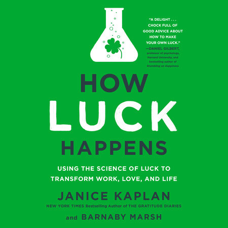 How Luck Happens by Janice Kaplan and Barnaby Marsh