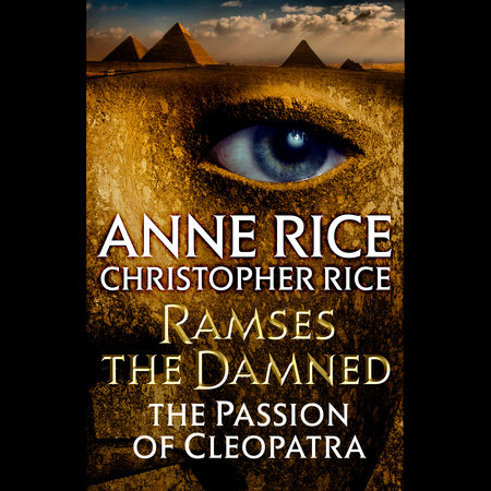 Ramses the Damned: The Passion of Cleopatra by Anne Rice and Christopher Rice