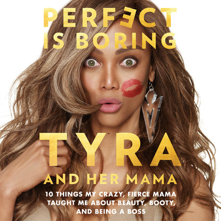 Perfect Is Boring by Tyra Banks and Carolyn London