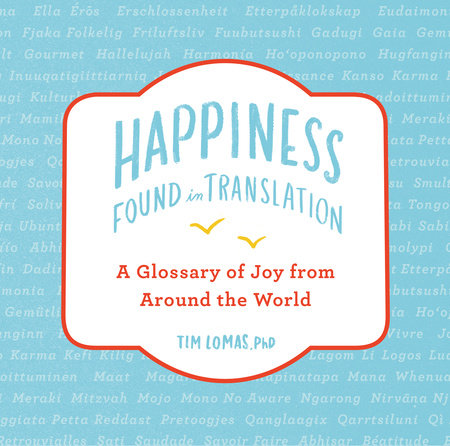 Happiness--Found in Translation by Tim Lomas