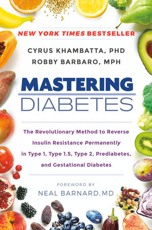 Mastering Diabetes by Cyrus Khambatta, PhD and Robby Barbaro, MPH