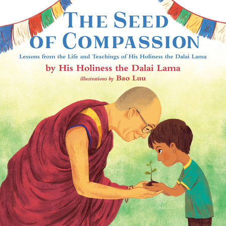 The Seed of Compassion by His Holiness The Dalai Lama: 9780525555148 |  PenguinRandomHouse.com: Books