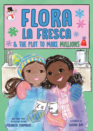 Flora la Fresca & the Plot to Make Millions by Veronica Chambers