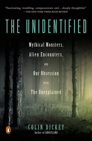 The Unidentified by Colin Dickey