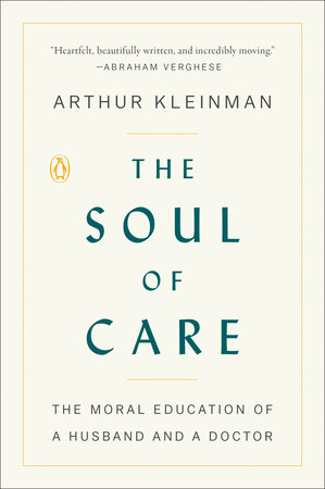 The Soul of Care by Arthur Kleinman: 9780525559344