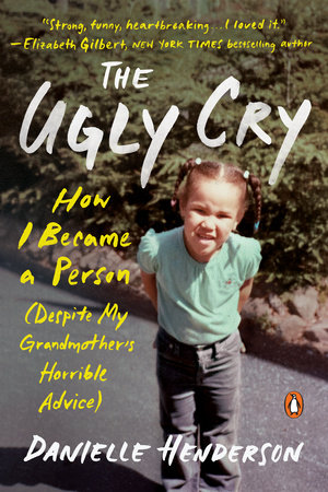 The Ugly Cry by Danielle Henderson