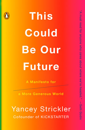 Cover of This Could Be Our Future by Yancey Strickler: 9780525560845 | PenguinRandomHouse.com: Books