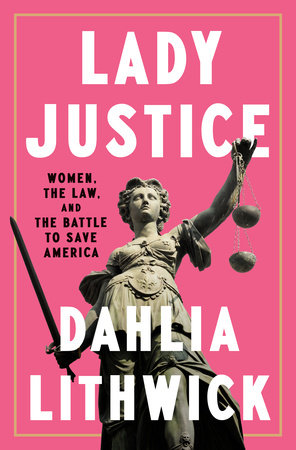 Lady Justice by Dahlia Lithwick