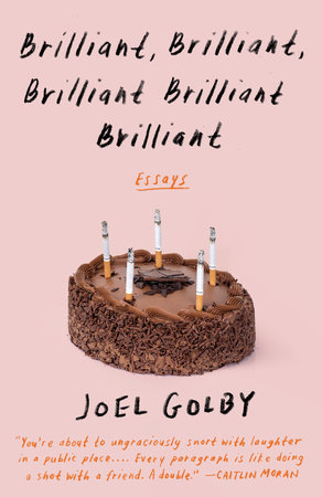 Brilliant, Brilliant, Brilliant Brilliant Brilliant by Joel Golby