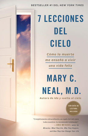 7 lecciones del cielo: Cómo la muerte me enseñó a vivir una vida feliz / 7 Lessons from Heaven: How Dying Taught Me to Live a Joy-Filled Life by Mary C. Neal, M.D.