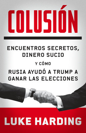 Colusión / Collusion by Luke Harding
