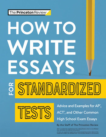 How to Write Essays for Standardized Tests by The Princeton Review