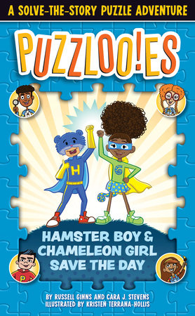 Puzzlooies! Hamster Boy and Chameleon Girl Save the Day by Russell Ginns and Cara J. Stevens