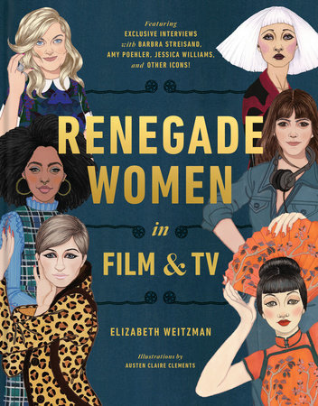 Renegade Women in Film and TV by Elizabeth Weitzman