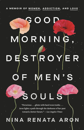 Good Morning, Destroyer of Men's Souls by Nina Renata Aron