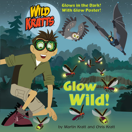 Glow Wild! (Wild Kratts) by Chris Kratt and Martin Kratt