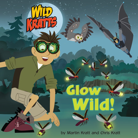 Glow Wild! (Wild Kratts) by Chris Kratt and Martin Kratt