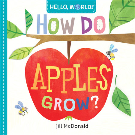 Hello, World! How Do Apples Grow? by Jill McDonald