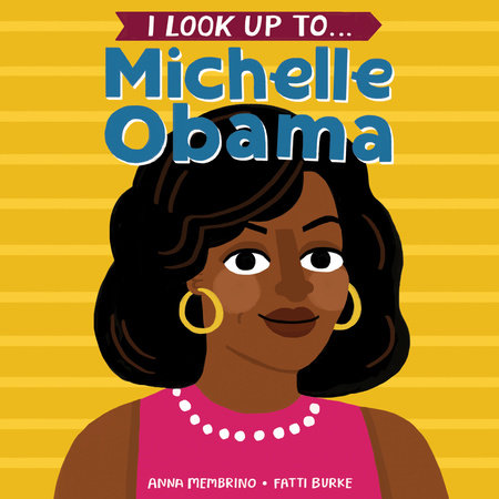 I Look Up To... Michelle Obama by Anna Membrino