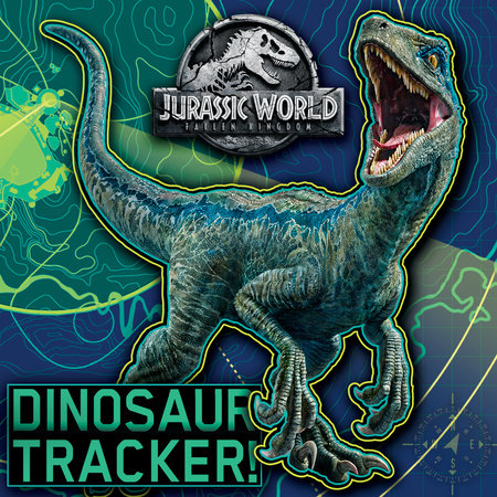 Dinosaur Tracker! (Jurassic World: Fallen Kingdom) by Rachel Chlebowski